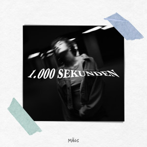 Listen to 1.000 Sekunden (Explicit) song with lyrics from Mags