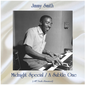 Jimmy Smith的專輯Midnight Special / A Subtle One (All Tracks Remastered)