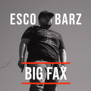ดาวน์โหลดและฟังเพลง Big Fax (Explicit) พร้อมเนื้อเพลงจาก ESCOBARZ