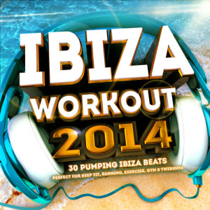 Ibiza Workout Masters的專輯Ibiza Workout 2014 - 30 Pumping Fitness Beats - Perfect for Keep Fit, Running, Exercise, Gym & Twerking