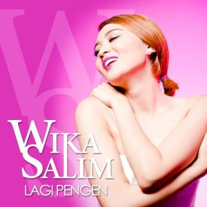 Dengarkan lagu Lagi Pengen nyanyian Wika Salim dengan lirik