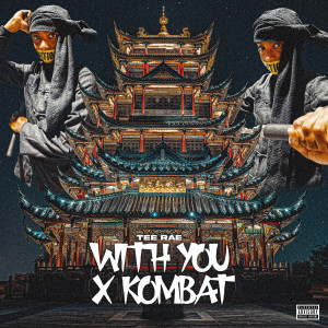 Dengarkan With You X Kombat (Explicit) lagu dari TEE RAE dengan lirik