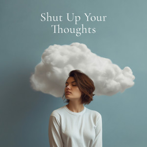 Album Shut Up Your Thoughts (Learn from Ancient Shamanic Knowledge) from Shamanic Meditation Tribe