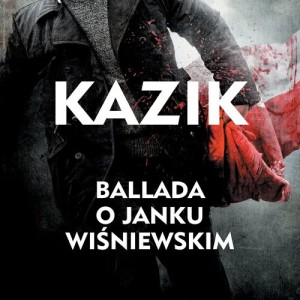 收聽Kazik的Ballada o Janku Wisniewskim (Single Version)歌詞歌曲