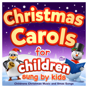 The Countdown Kids的專輯Christmas Carols for Children - Sung by Kids - Childrens Christmas Music and Xmas Songs
