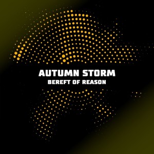 Autumn Storm的专辑Bereft of Reason