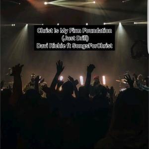Album Christ Is My Firm Foundation (feat. SongsForChrist) [Just Drill] oleh Davi Richie