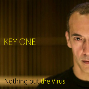收听Key One的Nothing but the Virus歌词歌曲