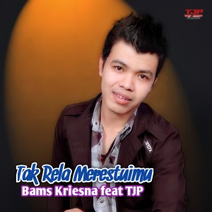 Dengarkan Tak Rela Merestuimu lagu dari Bams Kriesna dengan lirik
