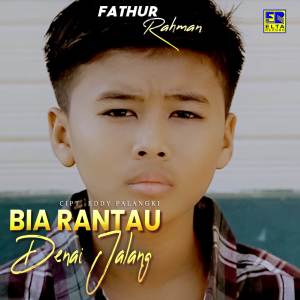 Dengarkan lagu Bia Rantau Denai Jalang nyanyian Fathur Rahman dengan lirik