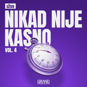 Grand Production的專輯Nikad Nije Kasno Vol. 4 (Live)