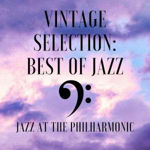 Jazz At The Philharmonic的专辑Vintage Selection: Best of Jazz (2021 Remastered)