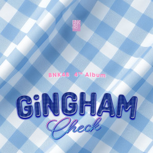 收听BNK48的Gingham Check歌词歌曲