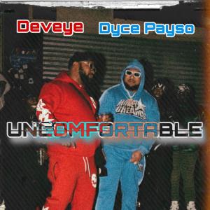 Deveye的專輯Uncomfortable (feat. Dyce payso) [Explicit]