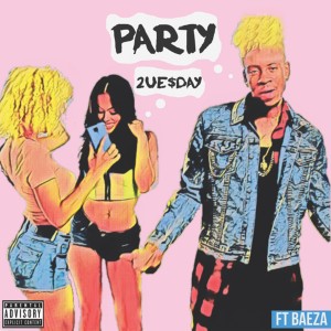 2UESDAY的專輯Party (feat. Baeza) (Explicit)