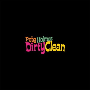 Pete Holmes的專輯Dirty Clean (Explicit)