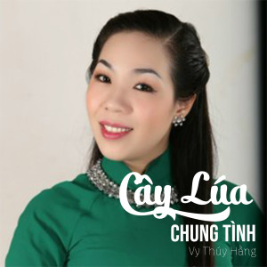 Album Cây Lúa Chung Tình #1 from Vy Thúy Hằng