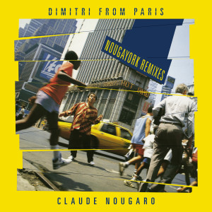 Claude Nougaro的專輯Nougayork (Dimitri From Paris Vocal Remix)