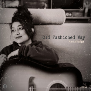 Listen to Old Fashioned Way song with lyrics from Kavita Baliga