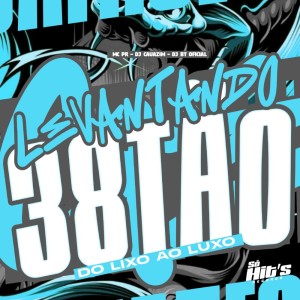dj cauazim的专辑Levantando 38tão do Lixo ao Luxo (Explicit)
