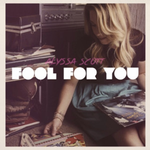 ดาวน์โหลดและฟังเพลง Fool for You พร้อมเนื้อเพลงจาก Alyssa Scott