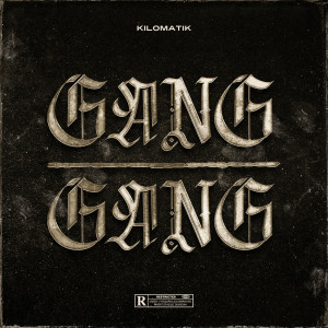 Kilomatik的專輯GANG GANG (Explicit)