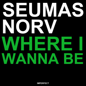 Album Where I Wanna Be from Seumas Norv