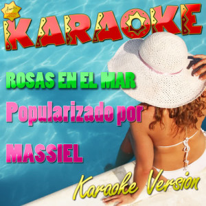 Ameritz Karaoke Latino的專輯Rosas En El Mar (Popularizado Por Massiel) [Karaoke Version] - Single