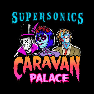 อัลบัม Supersonics (Out Come the Freaks Edit) ศิลปิน Caravan Palace