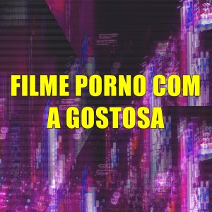 Listen to Filme Porno Com a Gostosa (Explicit) song with lyrics from DJ Karen