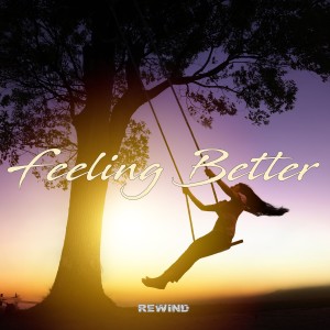 Listen to Feeling Better song with lyrics from Rewind