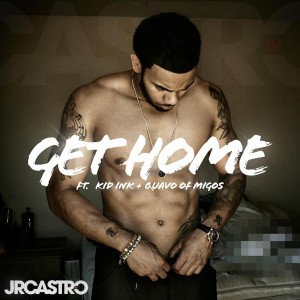 收聽JR Castro的Get Home (Get Right) (Explicit)歌詞歌曲