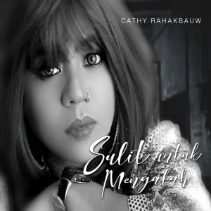 Listen to SULIT UNTUK MENGALAH song with lyrics from Cathy Rahakbauw