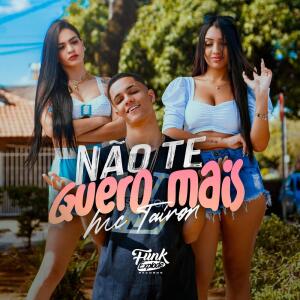 收听MC Tairon的Não Te Quero Mais (Explicit)歌词歌曲