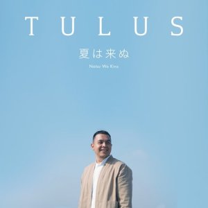Listen to Natsu Wa Kinu (Japanese) song with lyrics from Tulus