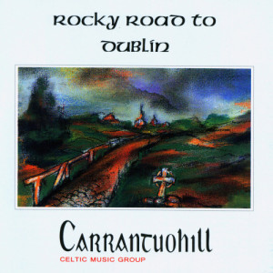 收聽Carrantuohill Celtic Music Group的Rocky Road to Dublin / Mackie J.歌詞歌曲