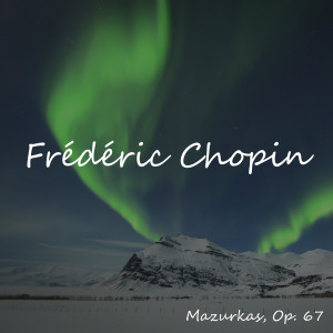 收聽Fryderyk Chopin的Mazurka Op. 67 no. 2 in G Minor歌詞歌曲