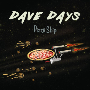 Dave Days的專輯Pizza Ship