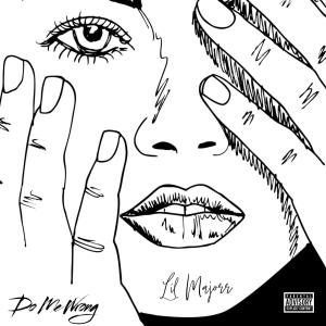 ดาวน์โหลดและฟังเพลง Do Me Wrong (feat. Diego YK) (Explicit) พร้อมเนื้อเพลงจาก Lil Majorr