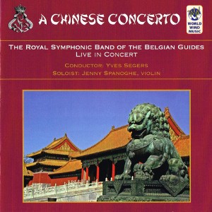 อัลบัม A Chinese Concerto ศิลปิน The Royal Symphonic Band of the Belgian Guides