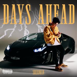 收聽Sherman的Days Ahead (Explicit)歌詞歌曲