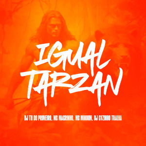 收聽DJ TH DO PRIMEIRO的Igual Tarzan (Explicit)歌詞歌曲