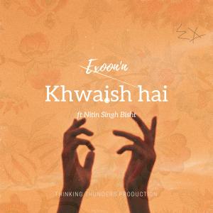 收听Exoon'n的Khwaish hai歌词歌曲
