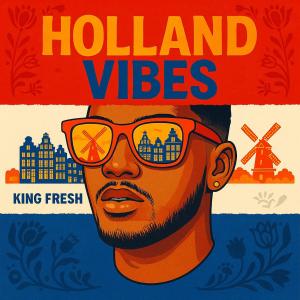 收聽King Fresh的Holland vibes歌詞歌曲