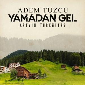 Adem Tuzcu的專輯Yamadan Gel