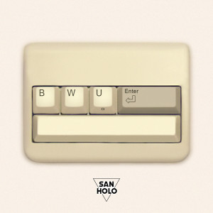 收听San Holo的BWU歌词歌曲