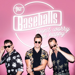 收聽The Baseballs的Don't Worry Be Happy歌詞歌曲