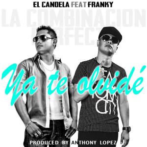 Listen to Ya Te Olvidé (feat. Franky La Combinación Perfecta) song with lyrics from El Candela