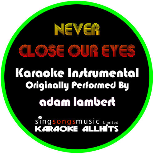 Never Close Our Eyes (Originally Performed By Adam Lambert) [Instrumental Version] (Instrumental Version)