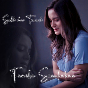 Listen to Sedih Dan Tersisih song with lyrics from Femilia Sinukaban